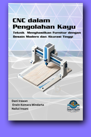 CNC dalam Pengolahan Kayu, Teknik Menghasilkan Furnitur dengan Desain Modern dan Akurasi Tinggi