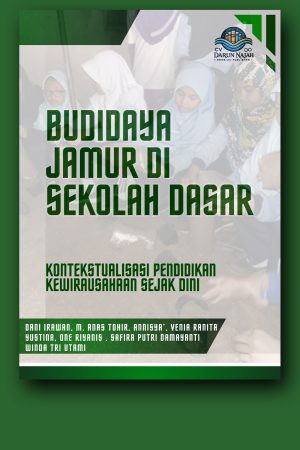 Budidaya Jamur di Sekolah Dasar, Kontekstualisasi Pendidikan Kewirausahaan Sejak Dini